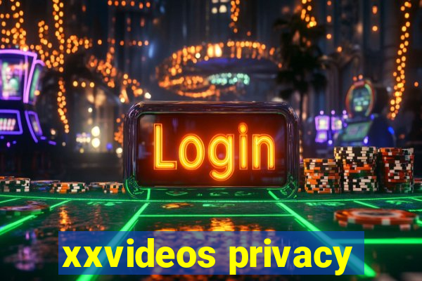 xxvideos privacy